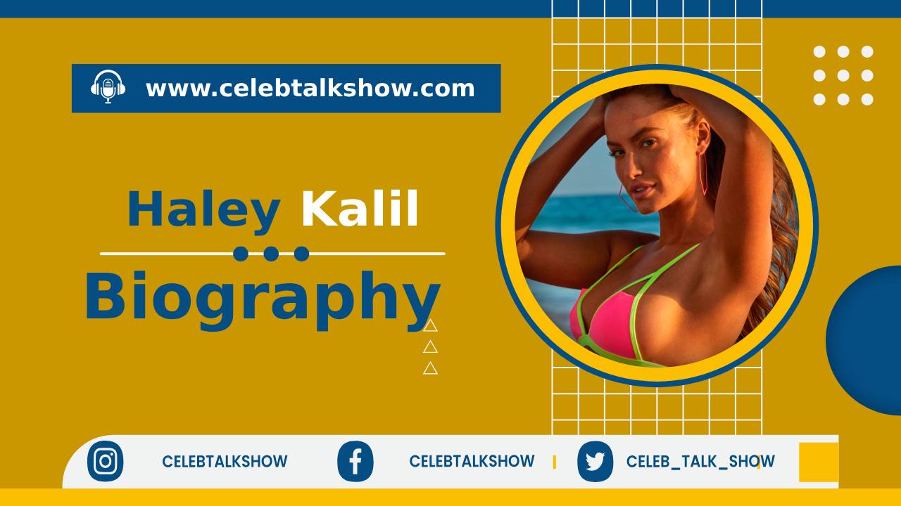 What is Haley Kalil Famous? For_ Know Her Age, Career, Personal Life, Husband - Celeb Talk Show