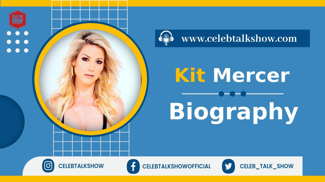 Why is Kit Mercer Famous? Wiki Bio, Age, Height, Career, Net Worth, OnlyFans - Celeb Talk Show